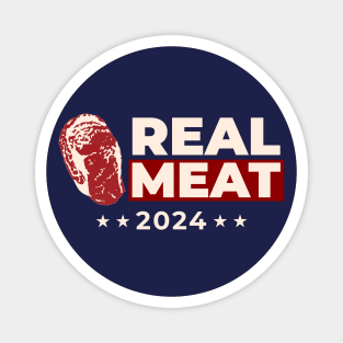 Real Meat 2024! Modern Presidential Election No Fake Meat Parody T-Shirt. Magnet